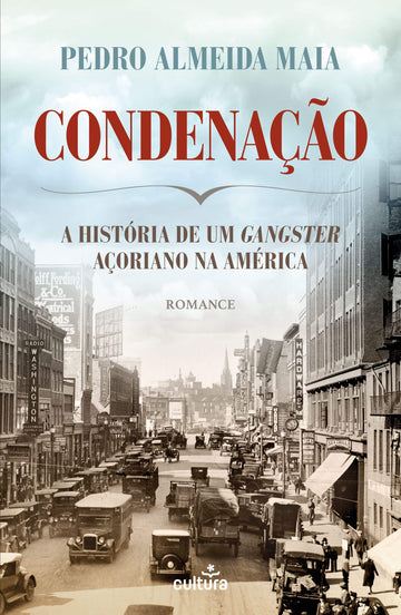 Condenação — A História de um Gangster Açoriano na América
