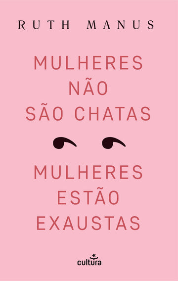Mulheres Não São Chatas, Mulheres Estão Exaustas