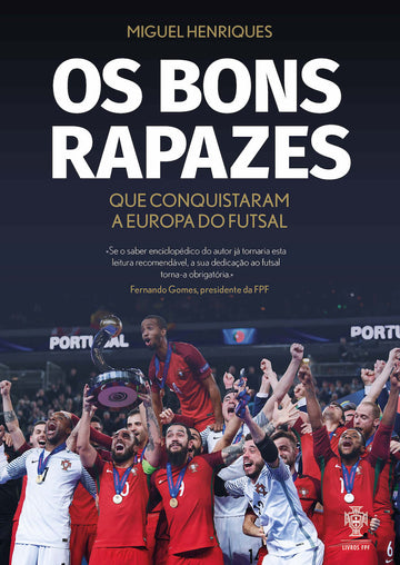 Os Bons Rapazes Que Conquistaram a Europa do Futsal